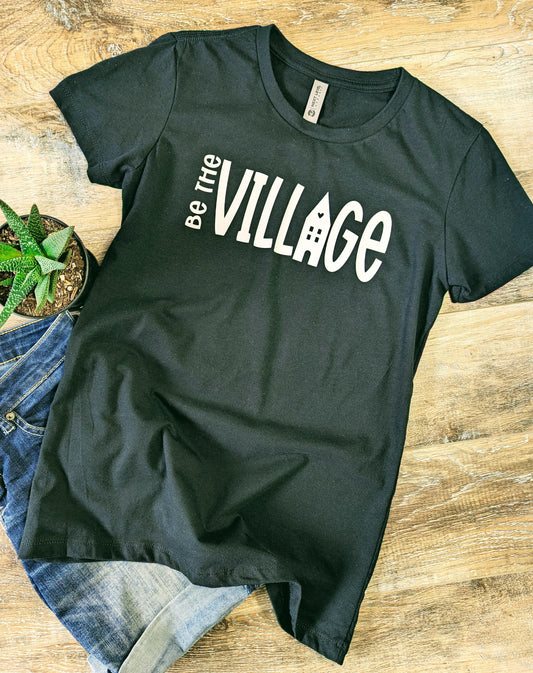 Women's T-Shirt: Be the Village